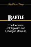 The Elements of Integration and Lebesgue Measure