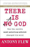There is a God: How the world's most notorious atheist changed his mind