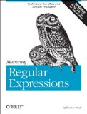 Mastering Regular Expressions by Jeffrey Friedl