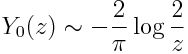 Y_0(z) sim -frac{2}{pi} logfrac{2}{z}