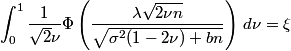 \int_0^1 \frac{1}{\sqrt{2}\nu} \Phi\left(\frac{\lambda \sqrt{2\nu n}}{\sqrt{\sigma^2(1 - 2\nu) + bn}}\right) , dnu = xi