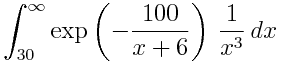 \int_{30}^\infty \exp\left( -\frac{100}{x+6} \right) \, \frac{1}{x^3} \, \dx