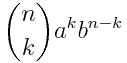 {n \choose k} a^k b^{n-k}