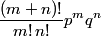 \frac{(m+n)!}{m!\, n!} p^m q^n