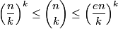 \left( \frac{n}{k} \right)^k \leq {n\choose k} \leq \left( \frac{en}{k} \right)^k