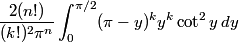 \frac{2(n!)}{(k!)^2 \pi^n} \int_0^{\pi/2} (\pi-y)^k y^k \cot^2 y\, dy