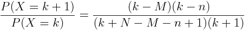 \frac{P(X=k+1)}{P(X=k)} = \frac{(k-M)(k-n)}{(k+N-M-n+1)(k+1)}