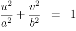 \frac{u^2}{a^2} + \frac{v^2}{b^2} = 1