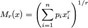 M_r(x) = left( sum_{i = 1}^n p_i x_i^r right)^{1/r}