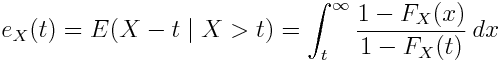 e_X(t) = E(X - t \mid X > t) = \int_t^\infty \frac{1 - F_X(x)}{1-F_X(t)} \, dx