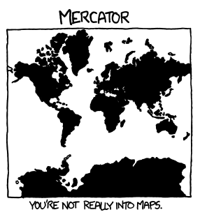 Mercator: You're not really into maps
