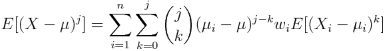 E[(X - \mu)^j] = \sum_{i=1}^n \sum_{k=0}^j {j \choose k} (\mu_i - \mu)^{j-k} w_i E[(X_i- \mu_i)^k]