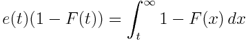 e(t) (1 - F(t)) = \int_t^\infty 1 - F(x)\, dx
