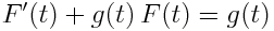 F'(t) + g(t)\, F(t) = g(t)