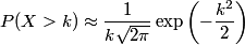 P(X > k) \approx \frac{1}{ k \sqrt{2\pi}} \exp\left( -\frac{k^2}{2} \right)