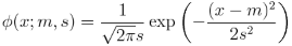 phi(x; m, s) = frac{1}{sqrt{2pi} s} expleft(-frac{(x-m)^2}{2s^2}right)