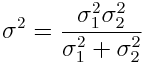  sigma^2 = frac{sigma_1^2 sigma_2^2}{sigma_1^2 + sigma_2^2}