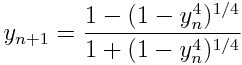 y_{n+1} = \frac{1 - (1-y_n^4)^{1/4}}{1 + (1-y_n^4)^{1/4}}