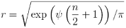 r = expleft( frac{1}{2}left( psileft(frac{n}{2}-1right) - pi right)right)