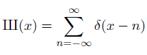 sha(x) = \sum_{n=-\infty}^\infty \delta(x-n)