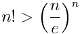 n! > left( frac{n}{e} right)^n
