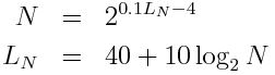 N &=& 2^{0.1L_N - 4} \\ L_N &=& 40 + 10 \log_2 N