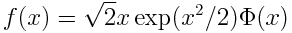 f(x) = \sqrt{2} x\exp(x^2/2) \Phi(x)