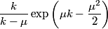 \frac{k}{k-mu} \exp\left( \mu k - \frac{\mu^2}{2}\right)\right)