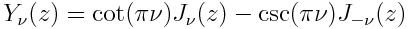 Y_\nu(z) = \cot(\pi\nu) J_\nu(z) - \csc(\pi\nu) J_{-\nu}(z)