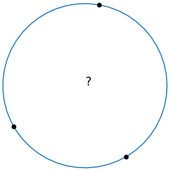 Three given points on a circle with unknown center