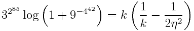 3^{2^{85}} \log \left( 1 + 9^{{-4}^{42}\right) = k \left( \frac{1}{k} - \frac{1}{2\eta^2} \right)