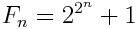 F_n = 2^{2^n} + 1