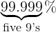 \underbrace{\mbox{99.999}}_{\mbox{{\normalsize five 9's}}}\%