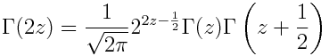 \Gamma(2z) = \frac{1}{\sqrt{2\pi}} 2^{2z - 1/2} \Gamma(z) \Gamma\left(z + \frac{1}{2}\right)