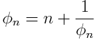 \phi_n = n + \frac{1}{\phi_n}