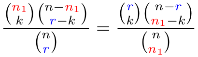 \[ \frac{\binom{{\color{red} n_1}}{k}\binom{n-{\color{red} n_1}}{{\color{blue} r}-k}} {\binom{n}{{\color{blue}r}}} = \frac{\binom{{\color{blue} r}}{k} \binom{n-{\color{blue} r}}{{\color{red} n_1} - k}} { \binom{n}{{\color{red} n_1}} } \] 