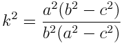 k^2 = \frac{a^2(b^2 - c^2)}{b^2(a^2 - c^2)}