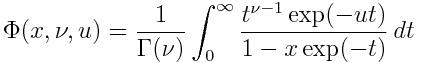 \Phi(x, \nu, u) = \frac{1}{\Gamma(\nu)} \int_0^\infty \frac{t^{\nu-1} \exp(-ut)}{1 - x\exp(-t)} \, dt