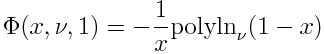 \Phi(x, \nu,1) = -\frac{1}{x} \mbox{polyln}_\nu(1-x)
