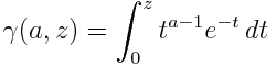 \gamma(a, z) = \int_0^z t^{a-1} e^{-t}\, dt