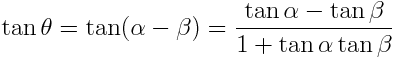 \tan\theta = \tan(\alpha - \beta) = \frac{\tan\alpha - \tan \beta}{1 + \tan\alpha \tan\beta}