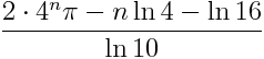 \frac{2\cdot 4^n \pi - n \ln 4 - \ln 16}{\ln 10}