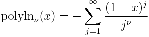\mbox{polyln}_\nu(x) = -\sum_{j=1}^\infty \frac{(1-x)^j}{j^\nu}