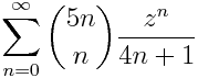 \sum_{n=0}^\infty {5n \choose n} \frac{z^n}{4n+1}