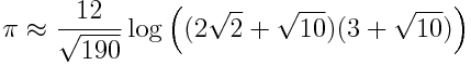 pi approx frac{12}{sqrt{190}} logleft( (2sqrt{2} + sqrt{10})(3 + sqrt{10})right)