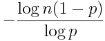 -frac{log n(1-p)}{log p}
