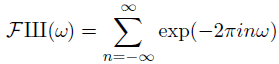 Fourier transform of sha = \sum_{n=-\infty}^\infty \exp(-2\pi i n \omega) 