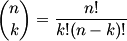 {n \choose k} = \frac{n!}{k! (n-k)!}