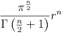\frac{\pi^{\frac{n}{2}}}{\Gamma\left(\frac{n}{2} + 1\right)}r^n