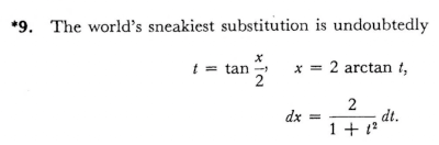 The world's sneakiest substitution is undoubtedly t = tan(x/2), x = 2 arctan t, dx = 2 dt / (1 + t^2)